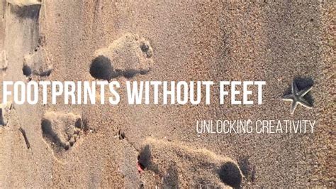 footprints  feet unlocking creativity youtube