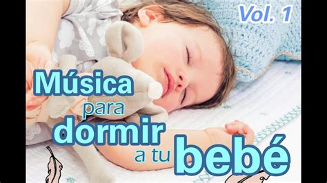 Música Para Dormir Al Bebé Vol 1 Youtube