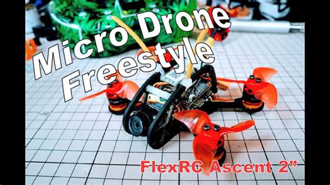 micro drone freestyle flexrc ascent  fpv youtube