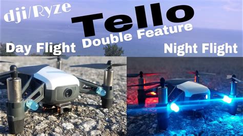 dji tello drone double feature day flight  night flight led mod youtube