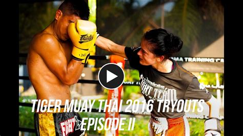 2016 tiger muay thai team tryout documentary episode ii youtube