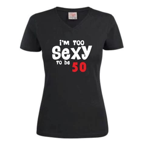 dames t shirt too sexy to be 50 aaa reclame