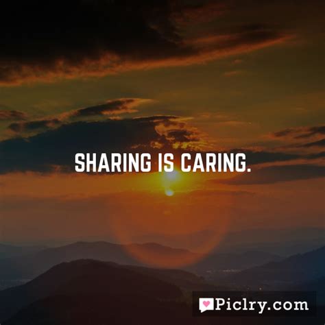 sharing  caring piclry