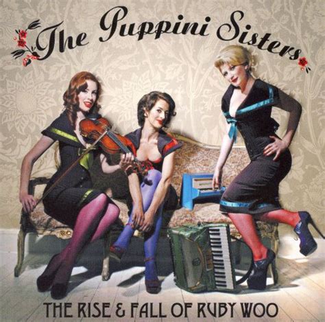 The Rise And Fall Of Ruby Woo The Puppini Sisters Songs Reviews