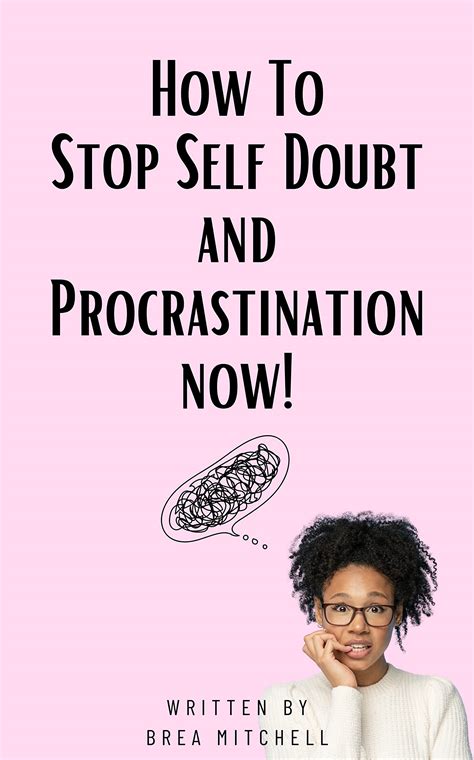 How To Stop Self Doubt And Procrastination Now By Brea Mitchell