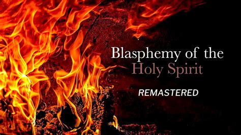 Blasphemy Of The Holy Spirit The Unforgivable Sin