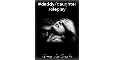 Daddy Daughter Roleplay By Aimee La Bouche