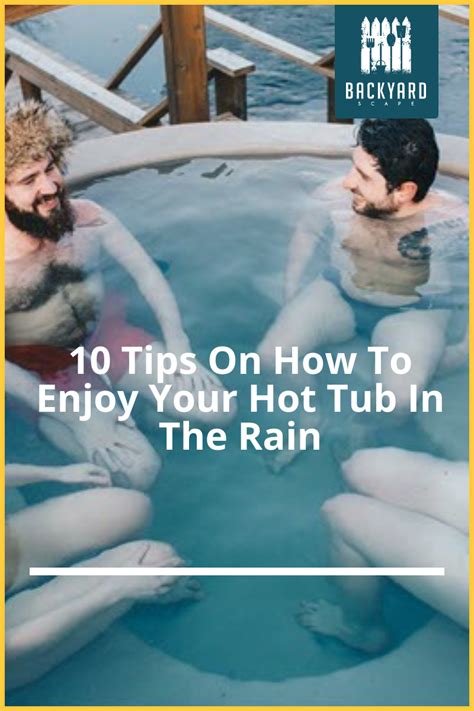 10 Tips On How To Enjoy Your Hot Tub In The Rain