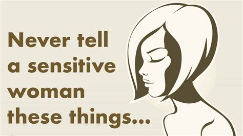 10 things you never want to tell a sensitive woman