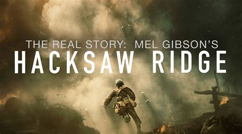 The Real Story Mel Gibson’s Hacksaw Ridge