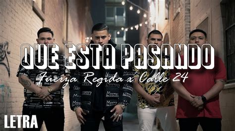 Letra Fuerza Regida X Calle 24 Que Esta Pasando Video Lyrics