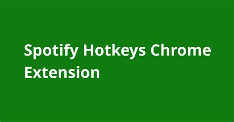 spotify hotkeys chrome extension open source agenda