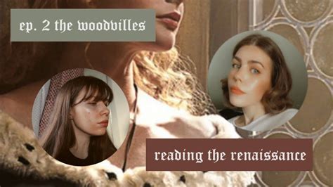 Reading The Renaissance Ep 2 ♔ The Woodvilles Youtube