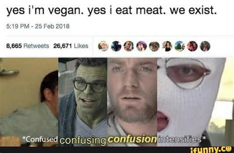Yes Im Vegan Yes I Eat Meat We Exist Pm 25 Feb 2018 8 665