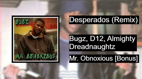 desperados remix feat  almighty dreadnaughtz bugz  obnoxious bonus youtube