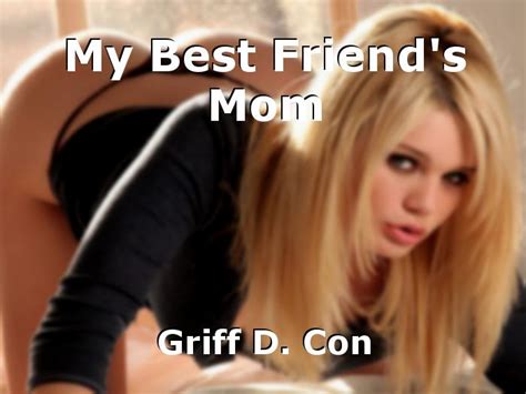 My Best Friends Mom Short Story By Griff D Con