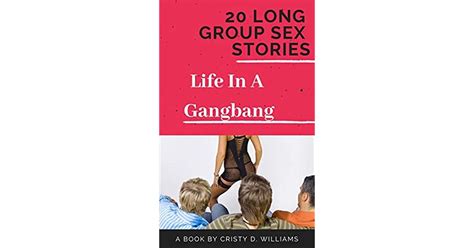 20 long group sex stories life in a gangbang by cristy d williams