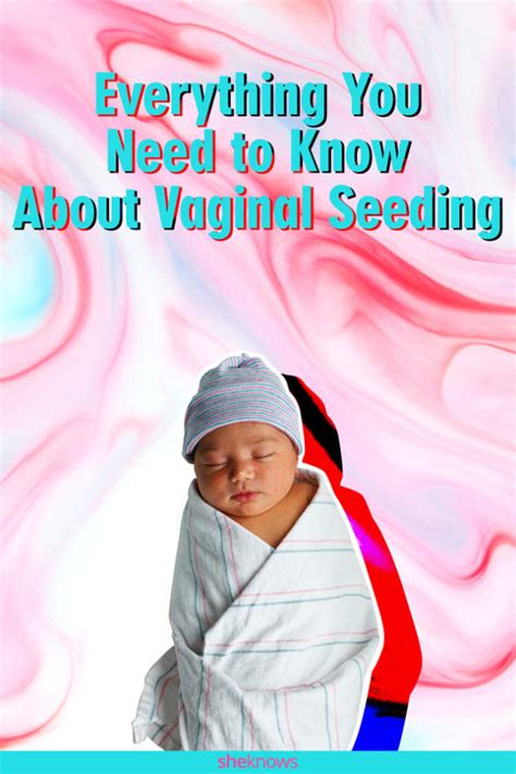 everything you need to know about vaginal seeding sheknows