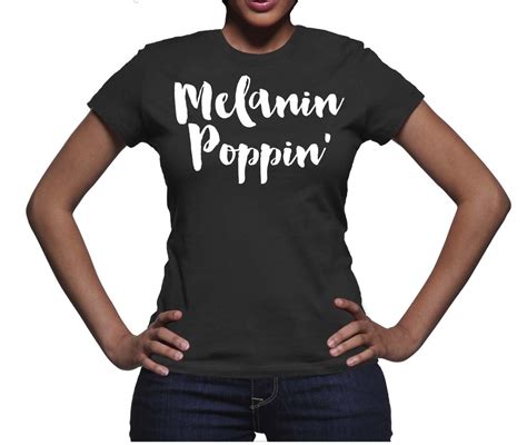 Melanin Poppin T Shirt Graphic T Shirt Dark Skin Love