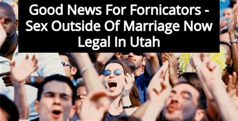 Utah Repeals Fornication Law Sex Outside Of Marriage Now Legal