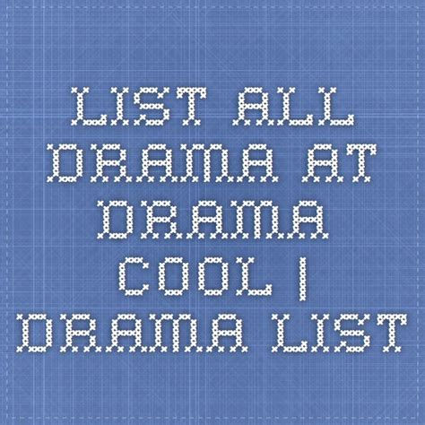 list  drama  drama cool drama list cool stuff drama list