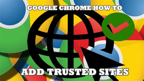 add  remove trusted sites  google chrome