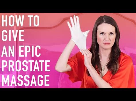 How To Give An Epic Prostate Massage And Drive Him Wild With