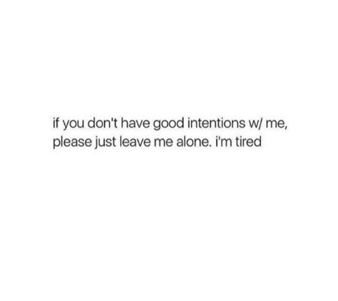 If You Don T Have Good Intentions W Me Please Just Leave