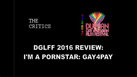 i m a pornstar gay4pay durban gay and lesbian film festival 2016