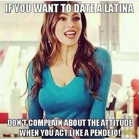 If You Want To Date A Latina Funny Dating Memes Funny Dating Quotes