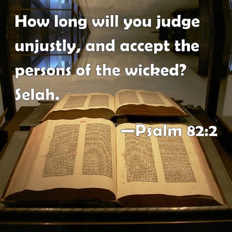 Psalm 82 2 How Long Will You Judge Unjustly And Accept The Persons Of