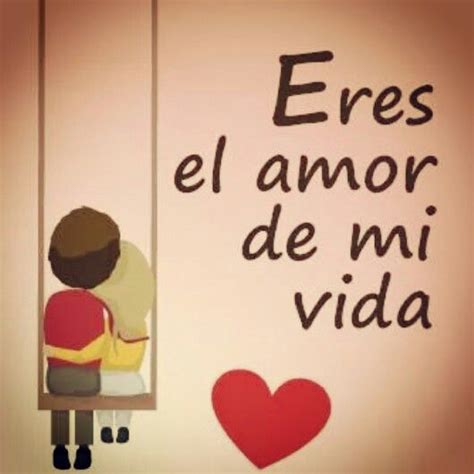 eres el amor de mi vida frases reflexionescristianascom