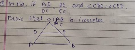 In Figure If Ad Dc Be Ec And Angle Cde Angle Ced Prove