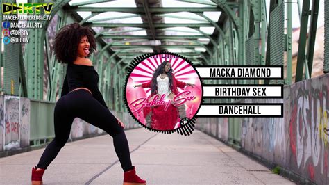Macka Diamond Birthday Sex {explicit} ♫dancehall ♫reggae June 2018