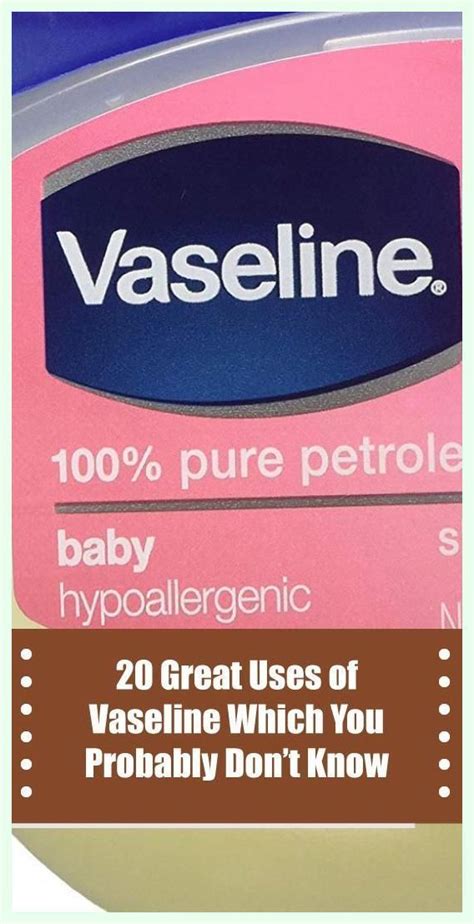 20 Great Uses Of Vaseline Which You Probably Dont Know Vaseline