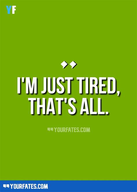 Quotes About Being Tired Know Your Meme Simplybe