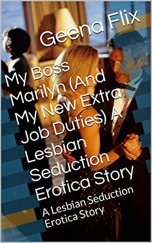 My Boss Marilyn And My New Extra Job Duties A Lesbian Seduction