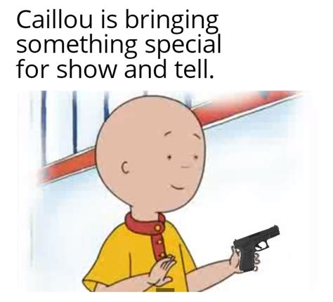 Caillou Dank Memes Caillou Memes Jacob Clements