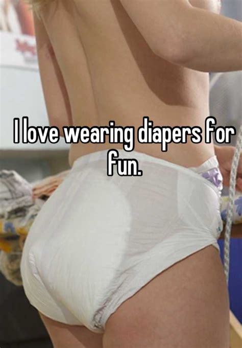 i love wearing diapers for fun