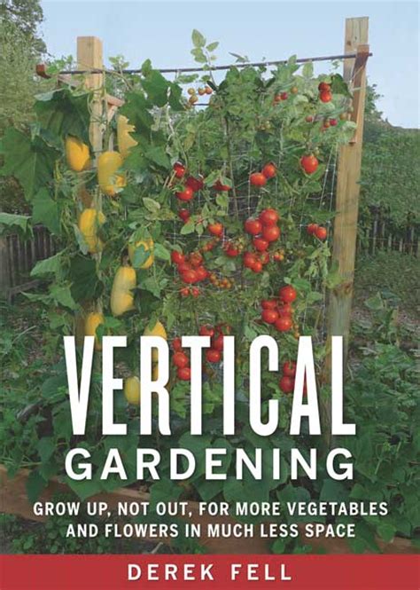 Vertical Gardening By Derek Fell ~ A Review North Country Farmer