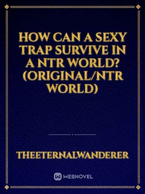 read how can a sexy trap survive in a ntr world original ntr world