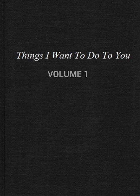 my little black book of things i want to do to you volume