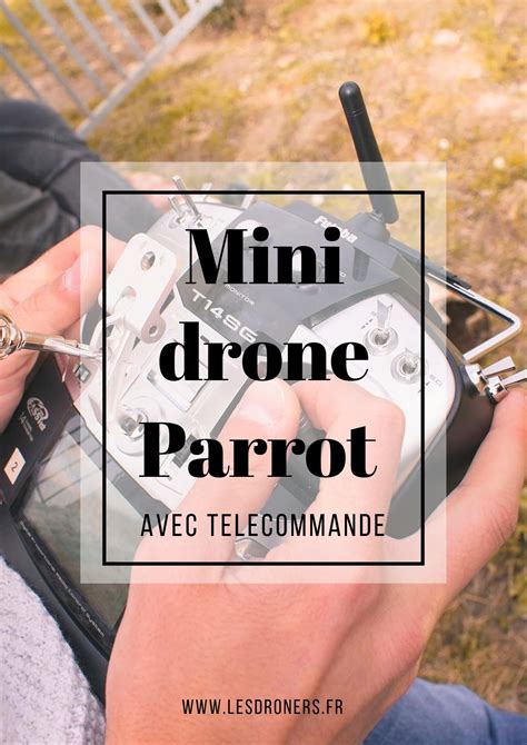 mini drone parrot nos meilleurs conseils pour bien choisir