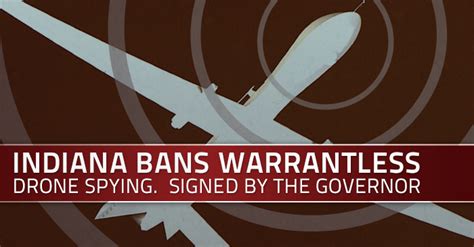 signed   governor  indiana law bans warrantless drone spying tenth amendment center