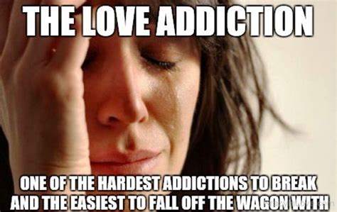 love addiction    hardest addictions
