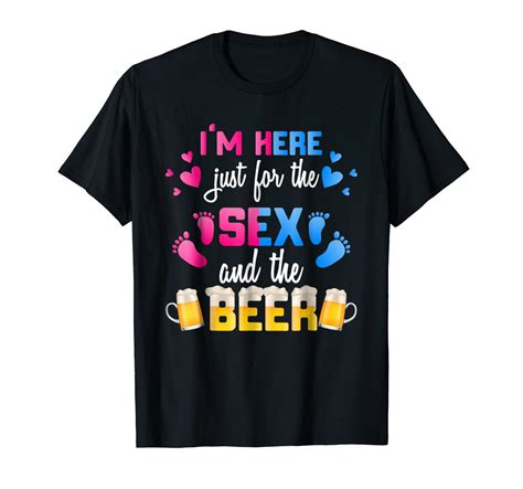 gender reveal i m here just for the sex and the beer shirt elnovelty