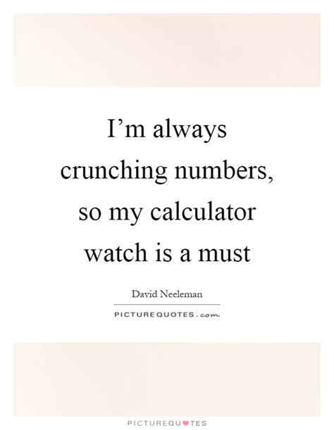 im  crunching numbers   calculator     picture quotes