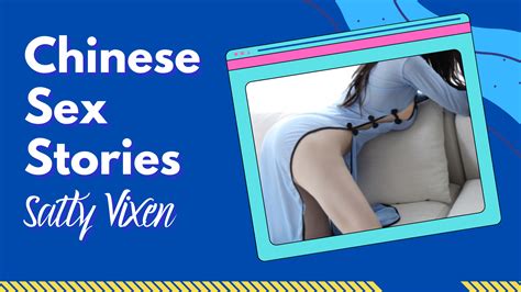Chinese Sex Stories ~ Salty Vixen Stories And More