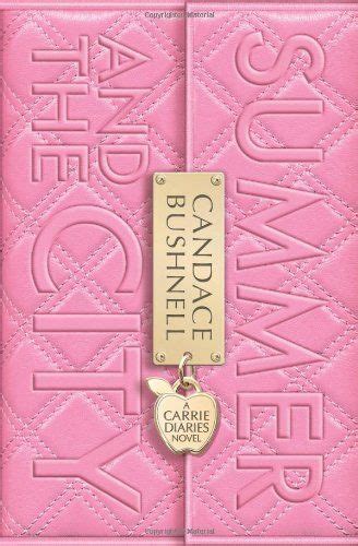 summer and the city a carrie diaries novel by candace bushnell
