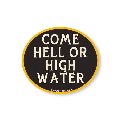 hell  high water sticker good southerner